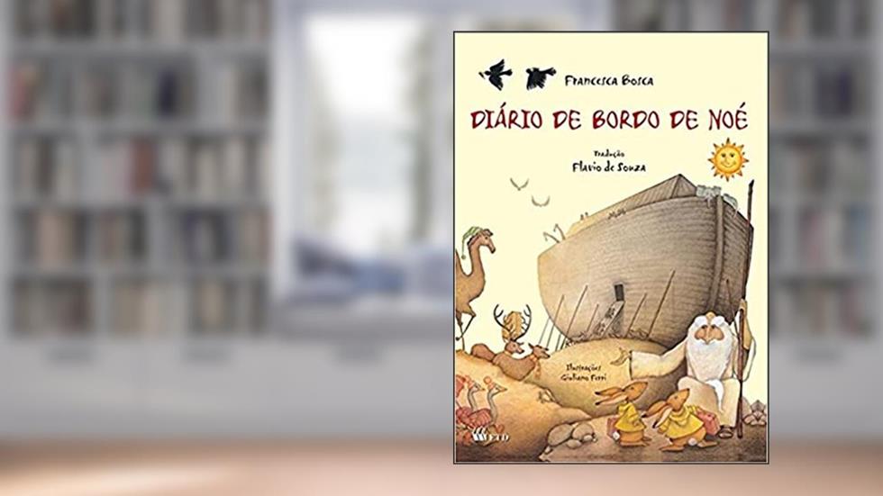 Diário de Bordo de Noé, do autor Francesca Bosca