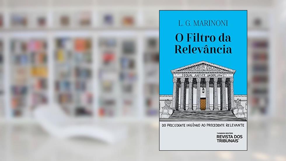 O Filtro da Relevância, do autor Luiz Guilherme Marinoni