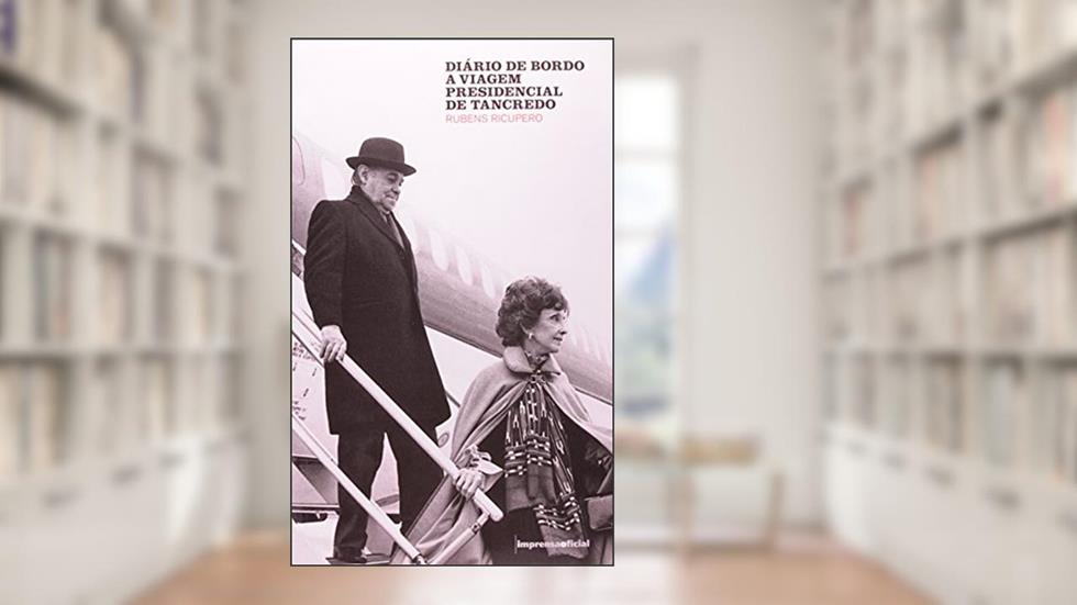 Diário de Bordo. A Viagem Presidencial de Tancredo, do autor Rubens Ricupero