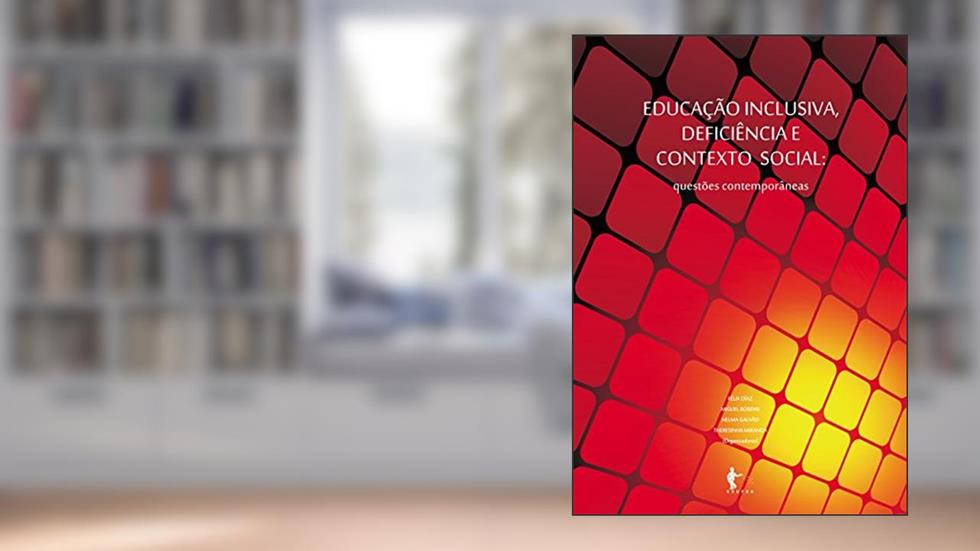 Educação inclusiva, deficiência e contexto social: questões contemporâneas, do autor Félix Díaz; Miguel Bordas; Nelma Galvão; Theresinha Miranda