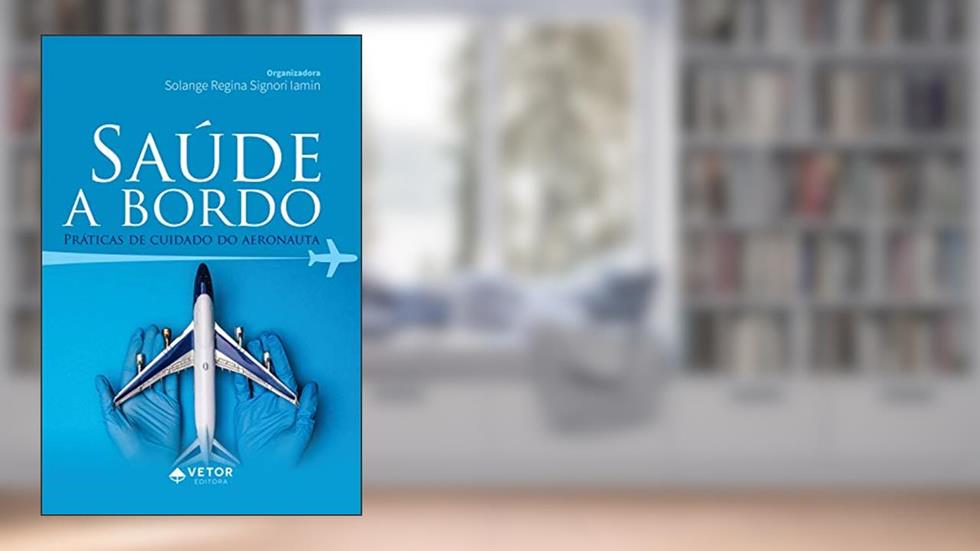 Saúde a bordo: práticas de cuidado do aeronauta, do autor Solange Regina Signori Iamin