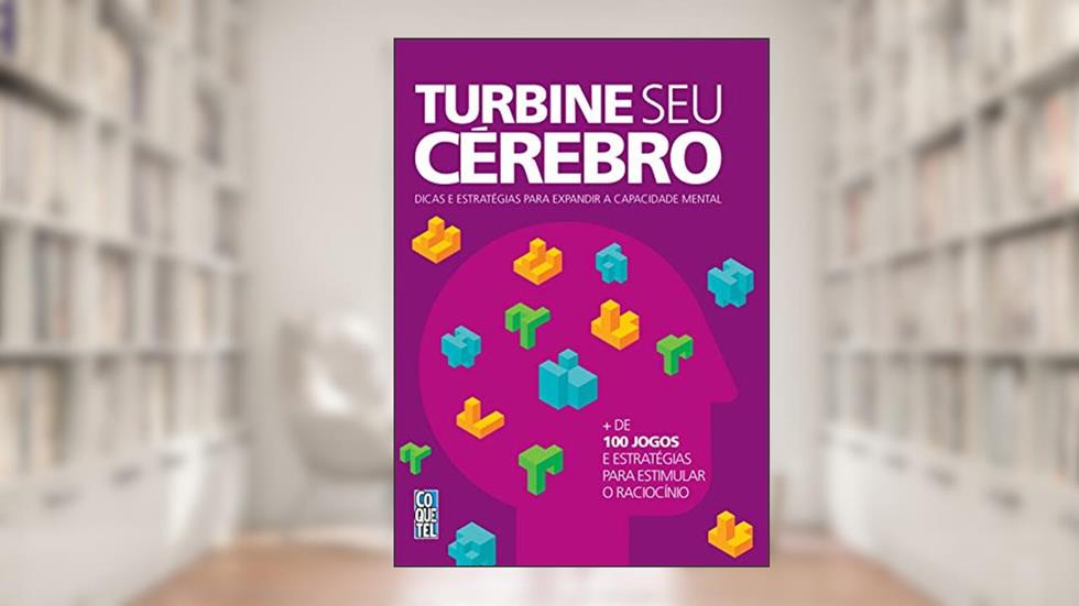 Turbine seu cérebro: Dicas e estratégias para expandir a capacidade mental, do autor James Harrison