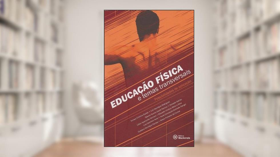 Educação Física e Temas Transversais. Possibilidades de Aplicação, do autor Suraya Cristina Darido