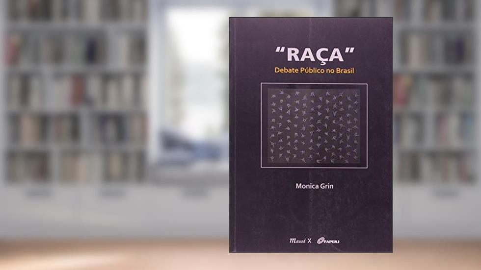 Raça: Debate Público no Brasil, do autor Monica Grin