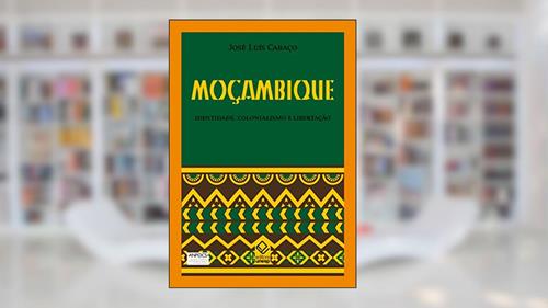 Capa de Moçambique: Identidade, colonialismo e libertação, do autor José Luís Cabaco