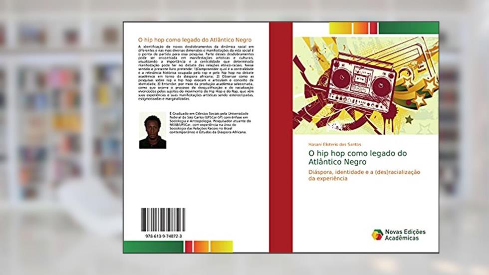 O hip hop como legado do Atlântico Negro: Diáspora, identidade e a (des)racialização da experiência, do autor Hasani Elioterio Dos Santos