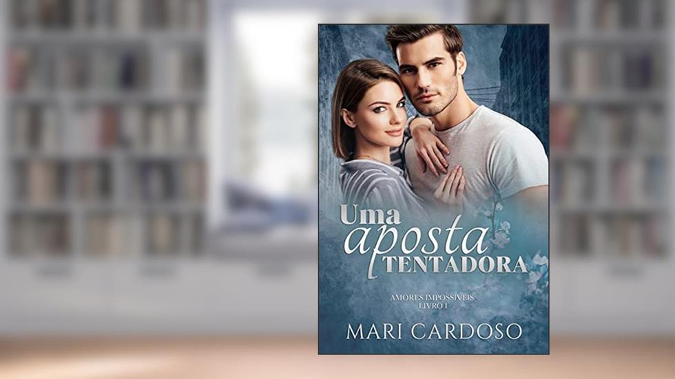 Uma Aposta Tentadora (Amores Impossíveis Livro 1), do autor Mari Cardoso