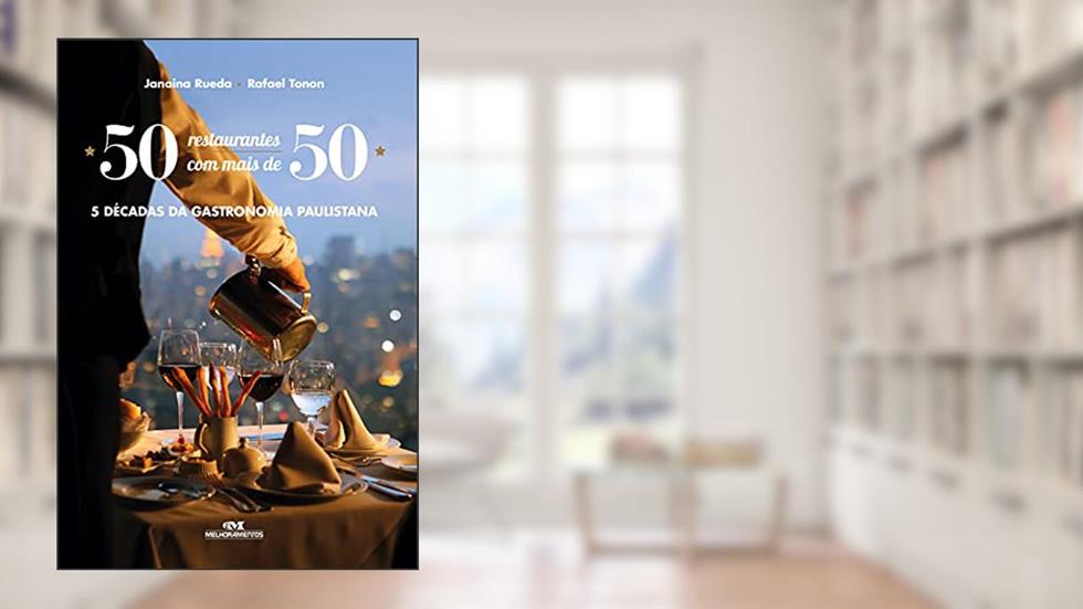 50 restaurantes com mais de 50 - 5 décadas da gastronomia paulistana, do autor Janaina Rueda; Rafael Tonon