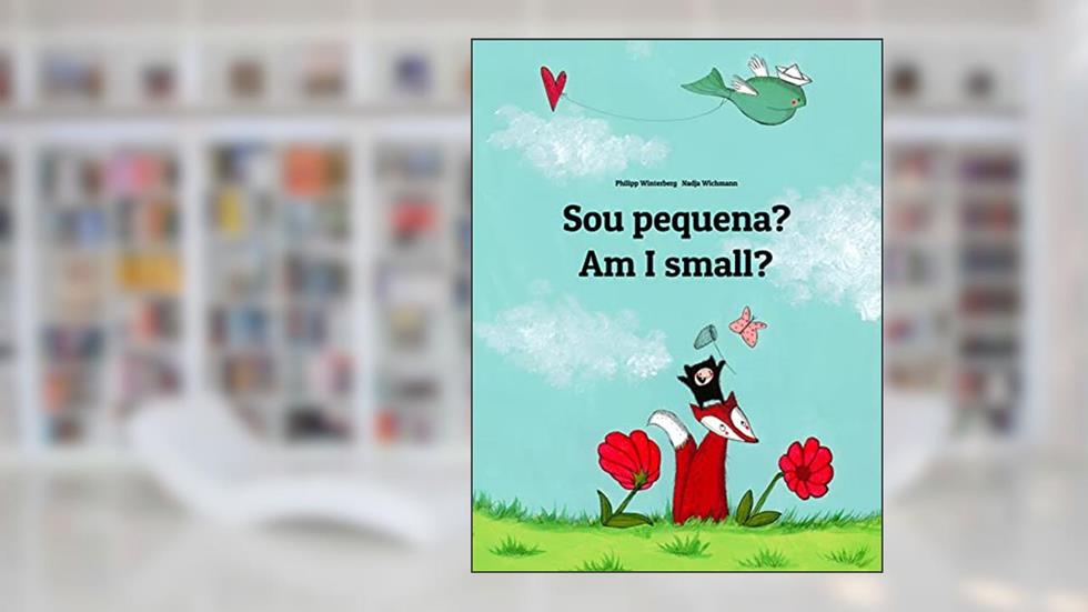 Sou pequena? Am I small?: Livro infantil bilingue: português do Brasil-inglês (Livros bilíngues de Philipp Winterberg), do autor Philipp Winterberg