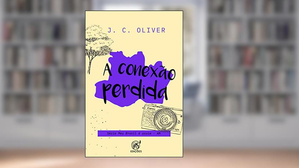 A conexão perdida: AM (Meu Brasil é assim Livro 7), do autor J. C. Oliver