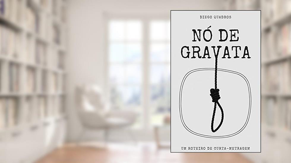Nó de gravata (roteiro de curta-metragem), do autor Diego Quadros