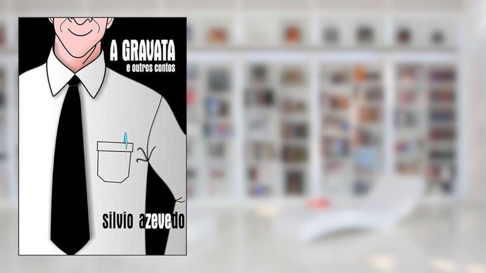 A Gravata e Outros Contos, do autor Silvio Azevedo
