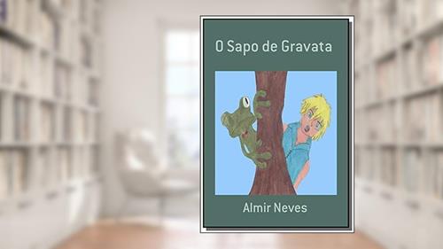 Capa de O Sapo de Gravata, do autor Almir Neves