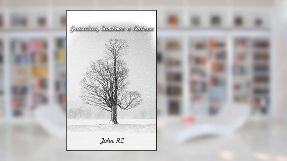 Gravatas, Camisas e Xadrez, do autor John Rz