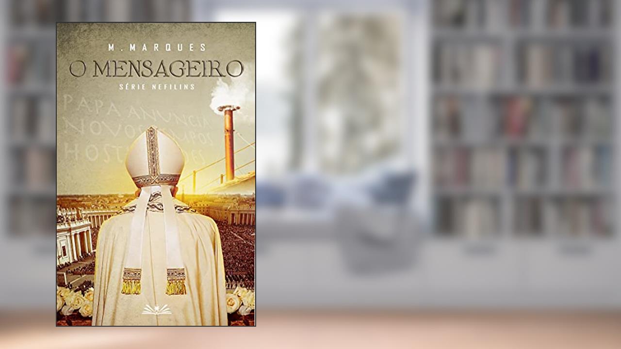 O Mensageiro (NEFILINS Livro 2), do autor M. Marques