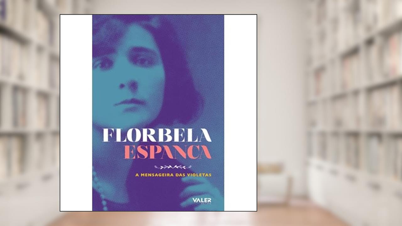 A mensageira das violetas, do autor Florbela Espanca