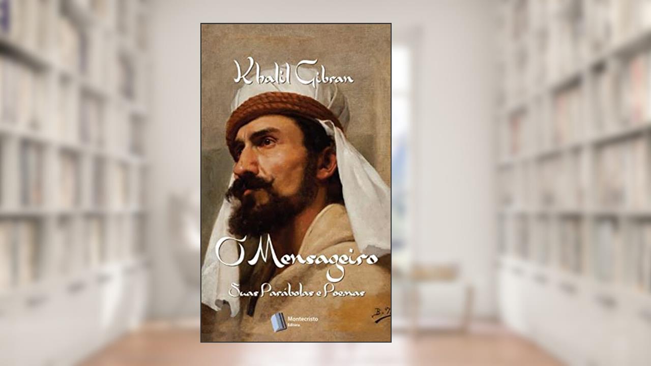 O Mensageiro: Suas Parábolas e Poemas, do autor Khalil Gibran