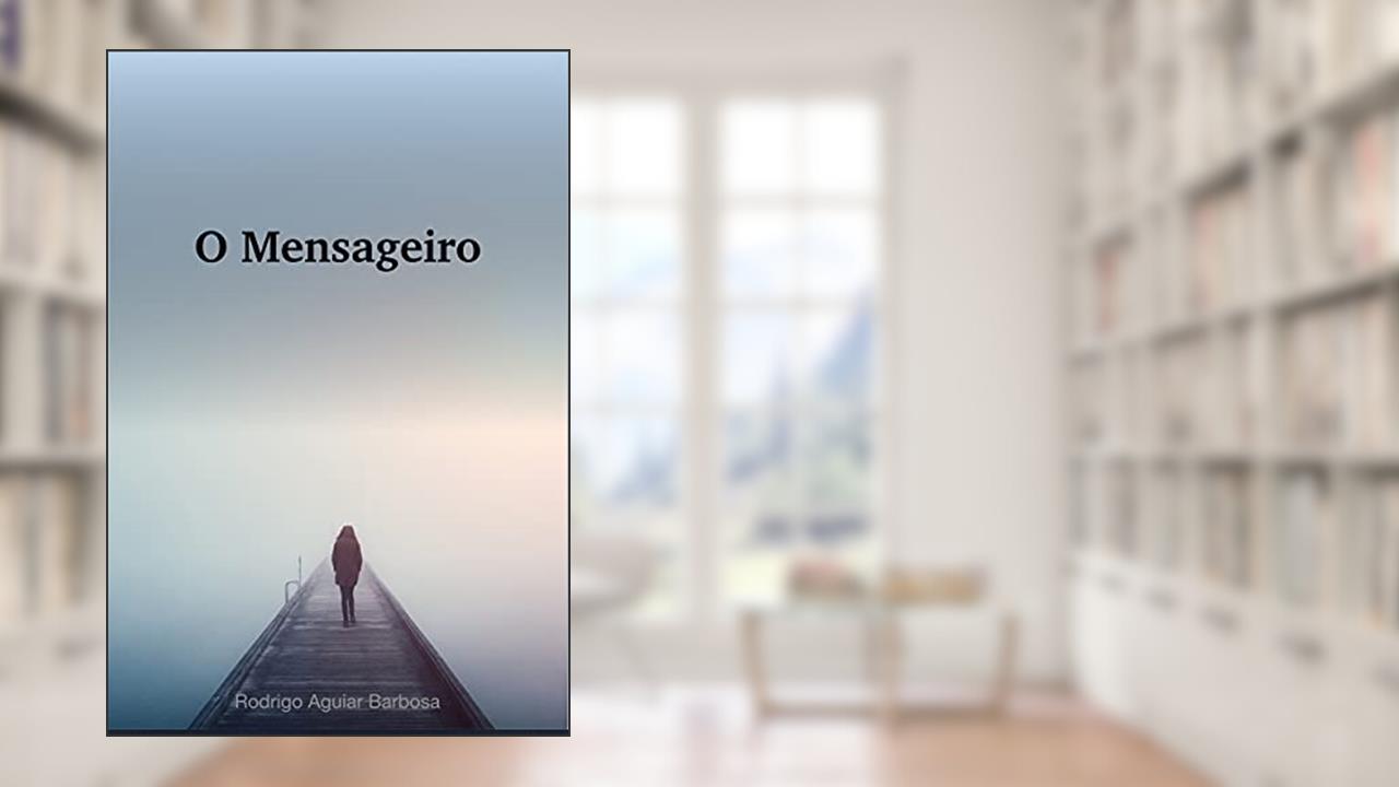 O MENSAGEIRO, do autor Rodrigo Aguiar Barbosa