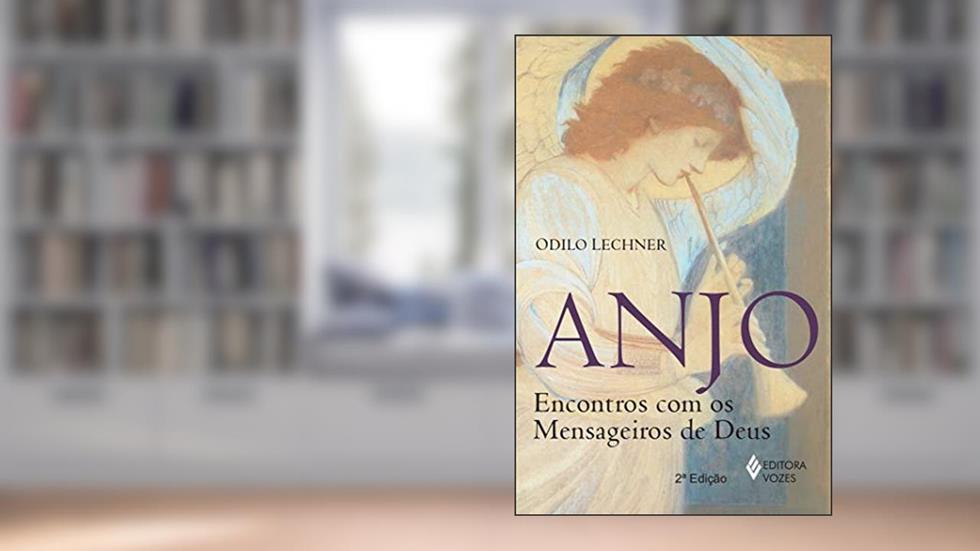 Anjo: Encontros com os mensageiros de Deus, do autor Odilo Lechner