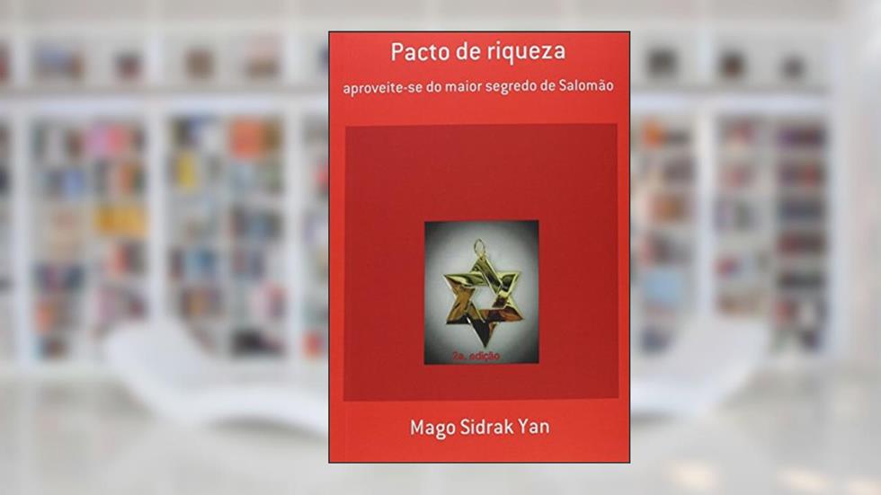 Pacto de Riqueza, do autor Mago Sidrak Yan