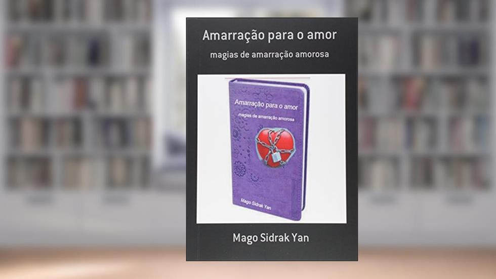 Amarração Para o Amor, do autor Mago Sidrak Yan