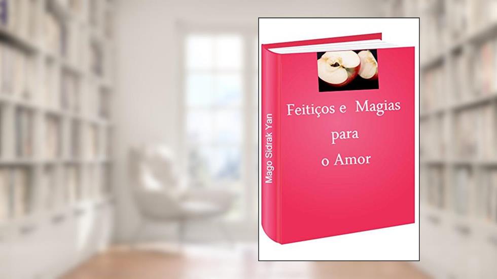 Feitiços e magias para o amor, do autor Mago Sidrak Yan