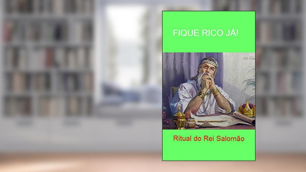 FIQUE RICO JÁ! Ritual do Rei Salomão: Conheça segredos de um Rei bilionário, do autor Mago Sidrak Yan