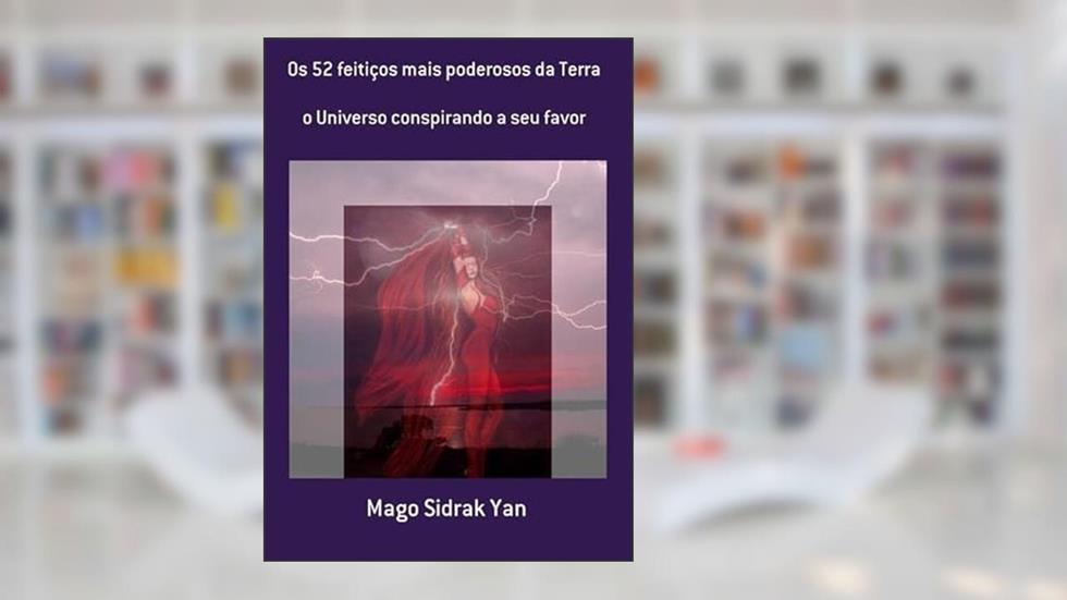 Os 52 Feiticos Mais Poderosos da Terra, do autor Mago Sidrak Yan