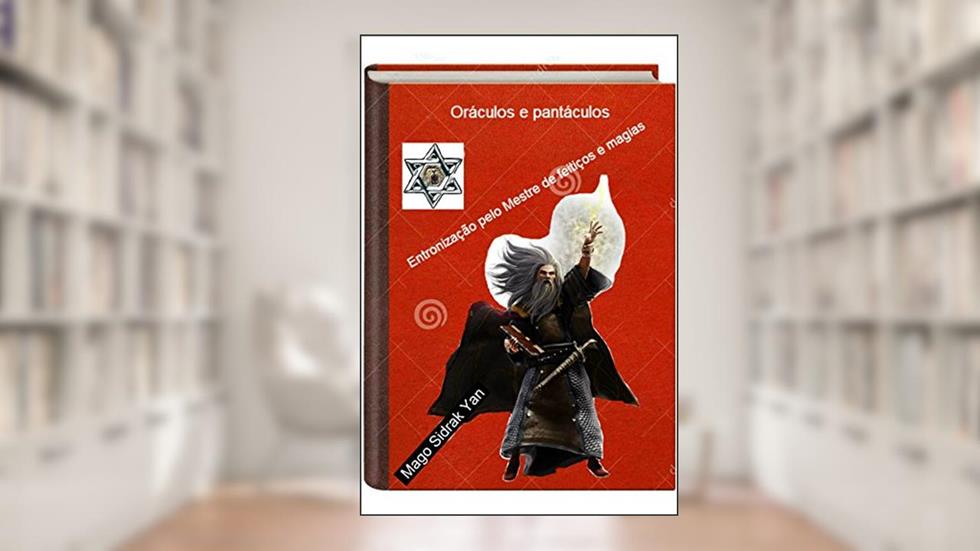 Oráculos e pantáculos: entronização pelo mestre de feitiços e magias, do autor Mago Sidrak Yan