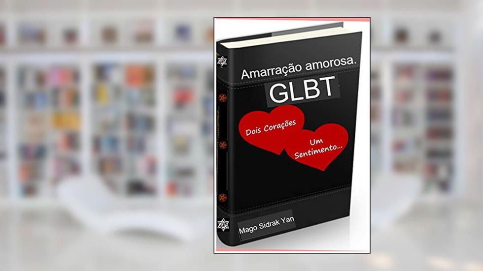 Amarração amorosa: GLBT, do autor Mago Sidrak Yan