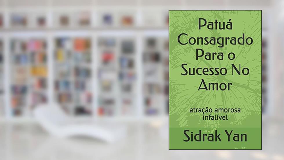 Patuá Consagrado Para o Sucesso no Amor: atração amorosa infalível, do autor Mago Sidrak Yan