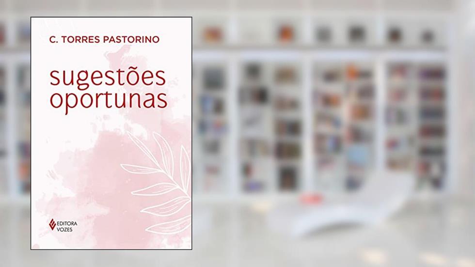 Sugestões oportunas: Guia para a sabedoria, do autor C. Torres Pastorino