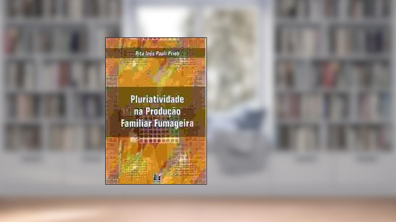 Pluriatividade Na Produção Familiar Fumageira, do autor Rita Inês Pauli Prieb