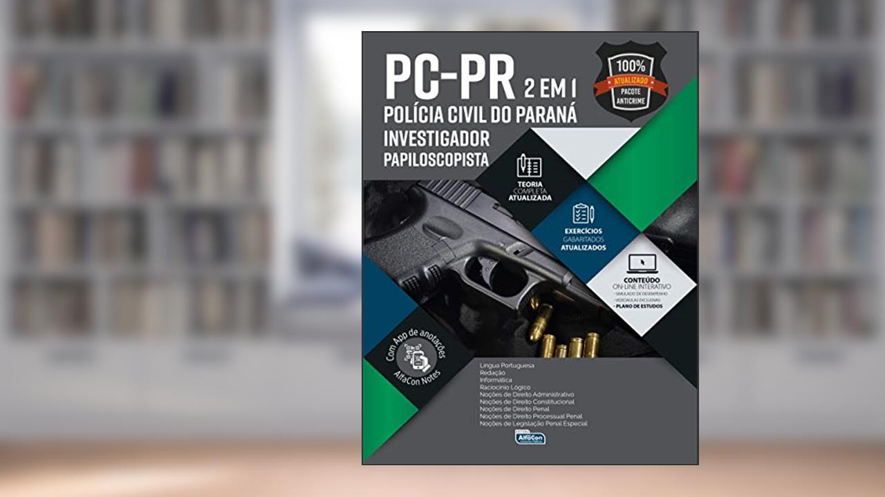 Investigador de Polícia e Papiloscopista da Polícia Civil do Paraná - edital 2020: PCPR - 2 em 1, do autor Equipe Alfacon