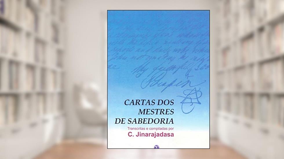 Cartas dos Mestres de Sabedoria - 03Ed/19, do autor C. Jinarajadasa