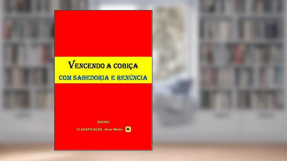 VENCENDO A COBIÇA: COM SABEDORIA E RENÚNCIA, do autor Emerich Das Oliveiras
