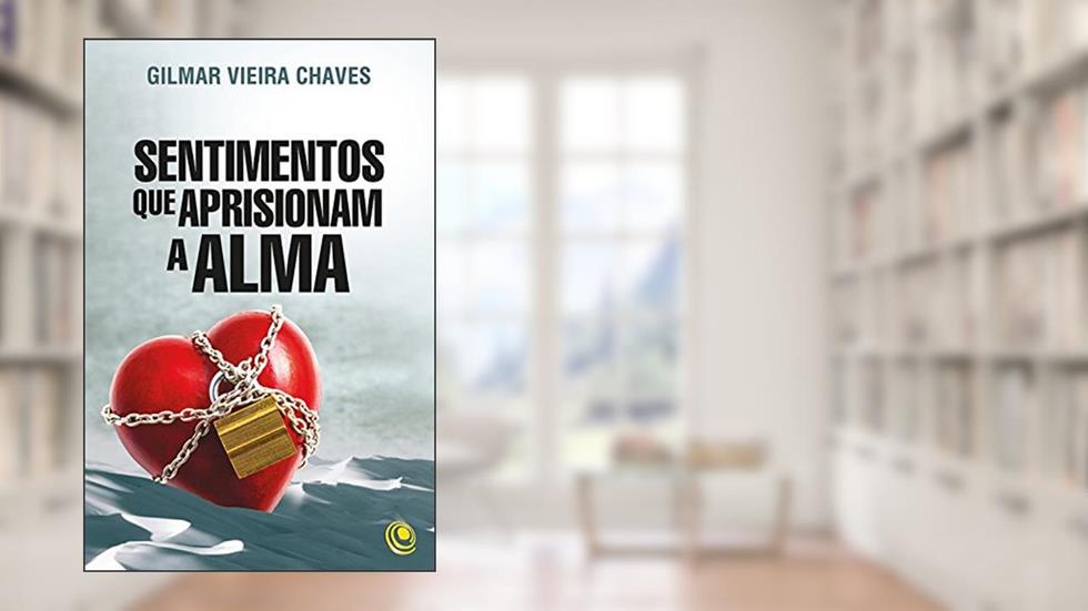 Sentimentos que aprisionam a alma, do autor Gilmar Chaves