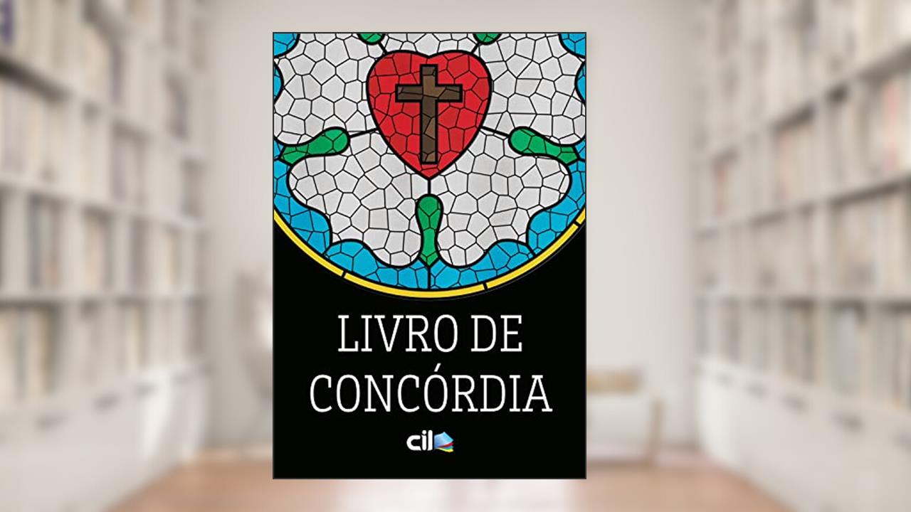 Livro de Concórdia: As Confissões da Igreja Evangélica Luterana, do autor Martinho Lutero