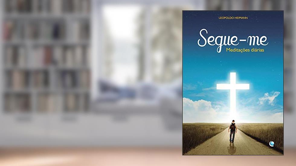 Segue-me: Meditações diárias, do autor Leopoldo Heimann