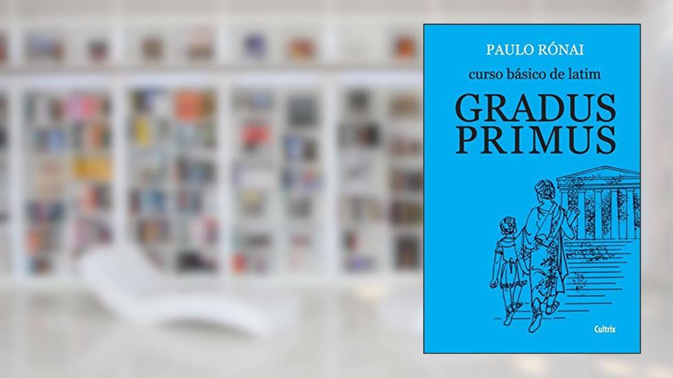 Curso Básico de Latim: Gradus Primus, do autor Paulo Rónai