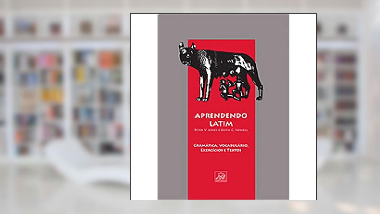 Aprendendo Latim - Textos Vocabulário Gramática e Exercícios, do autor Keith C. Sidwell