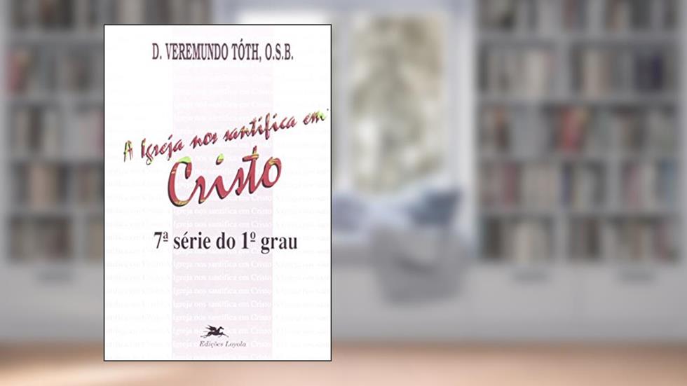 A Igreja nos Santifica em Cristo, do autor Toth