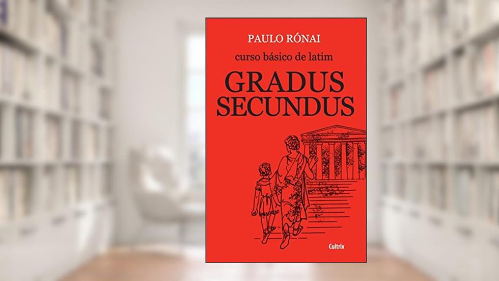 Curso Básico de Latim: Gradus Secundus, do autor Paulo Rónai