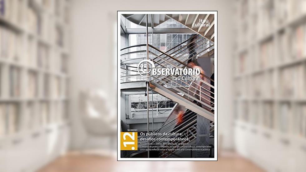 Revista Observatório Itaú Cultural - N. 12: Os Públicos da Cultura: Desafios Contemporâneos, do autor Brigitte Rémer