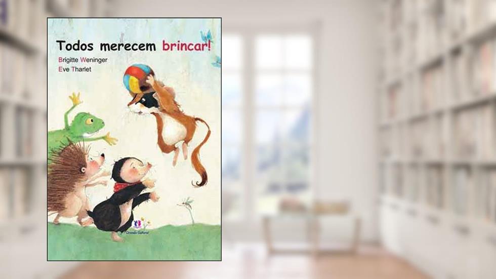 Todos merecem brincar, do autor Brigitte Weninger