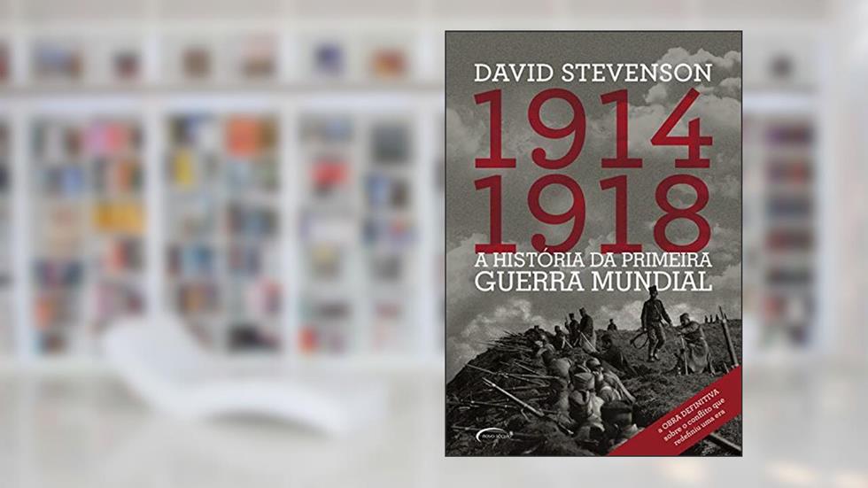 1914-1918: A história da Primeira Guerra Mundial, do autor David Stevenson