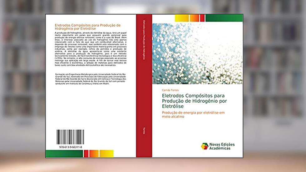Eletrodos Compósitos para Produção de Hidrogênio por Eletrólise: Produção de energia por eletrólise em meio alcalino, do autor Camila Torres