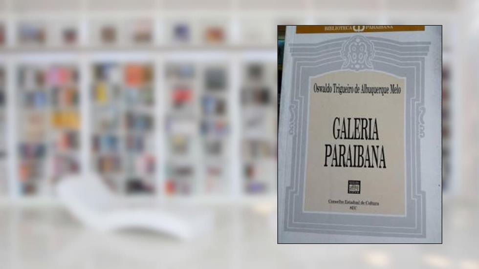 Galeria Paraibana (Biblioteca Paraibana) (Portuguese Edition), do autor Oswaldo Trigueiro