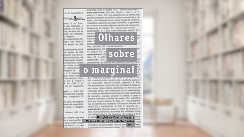 Olhares Sobre o Marginal, do autor Danglei De Castro Pereira