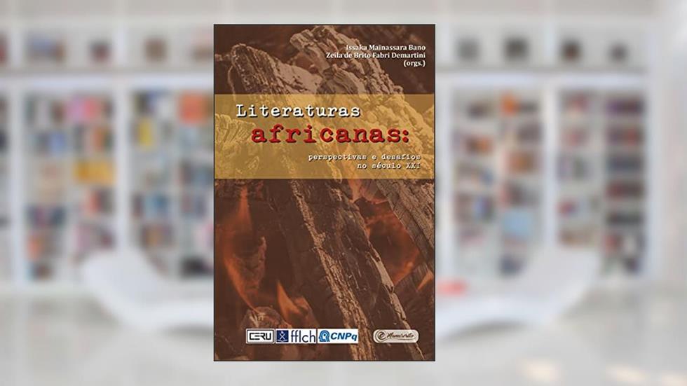Literaturas africanas: perspectivas e desafios no século XXI, do autor Issaka Maïnassara Bano; Zeila de Brito Fabri Demartini
